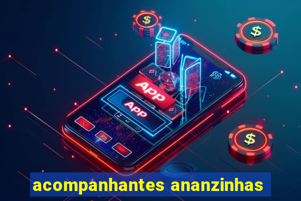 acompanhantes ananzinhas